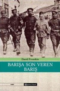 Barışa Son Veren Barış; Modern Ortadoğu Nasıl Yaratıldı