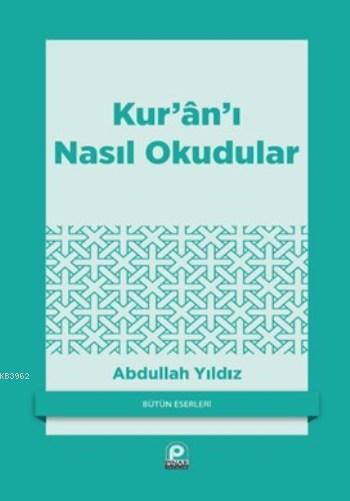 Kur'ân'ı Nasıl Okudular?