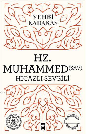 Hz. Muhammed (s.a.v.) Hicazlı Sevgili