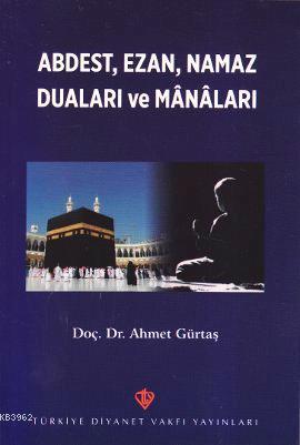 Abdest, Ezan, Namaz Duaları ve Manaları