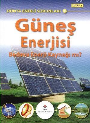 Dünya Enerji Sorunları - Güneş Enerjisi - Bedava mı?