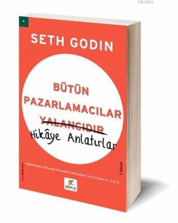 Bütün Pazarlamacılar Yalancıdır; Hikâye Anlatırlar