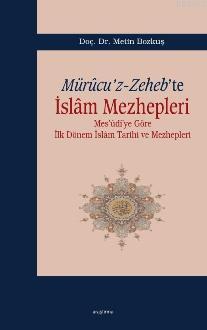 Mürucu'z-Zeheb'te İslam Mezhepleri; Mes'udi'ye Göre İlk Dönem İslam Tarihi ve Mezhepleri