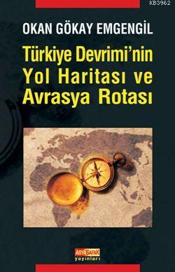 Türkiye Devriminin Yol Haritası ve Avrasya Rotası