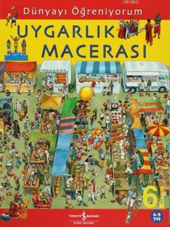 Dünyayı Öğreniyorum - Uygarlık Macerası; 6 - 9 Yaş