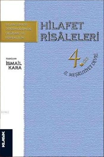 Hilafet Risaleleri 4 .Cilt II. Meşrutiyet Devri