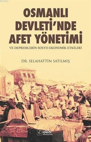 Osmanlı Devleti'nde Afet Yönetimi ve Depremlerin Sosyo Ekonomik Etkileri