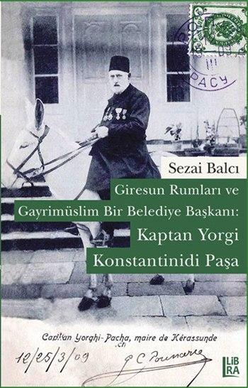 Giresun Rumları ve Gayrimüslim Bir Belediye Başkanı: Kaptan Yorgi Konstantinidi Paşa