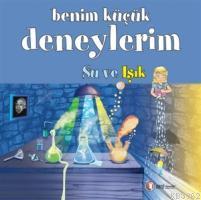 Benim Küçük Deneylerim - Su ve Işık