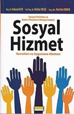 Sosyal Politika ve Kamu Yönetimi Bileşenleriyle Sosyal Hizmet Temelleri ve Uygulama Alanları