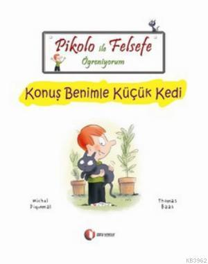 Pikolo ile Felsefe Öğreniyorum - Konuş Benimle Küçük Kedi; 6 + Yaş