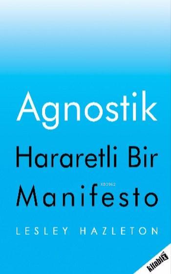 Agnostik; Hararetli Bir Manifesto