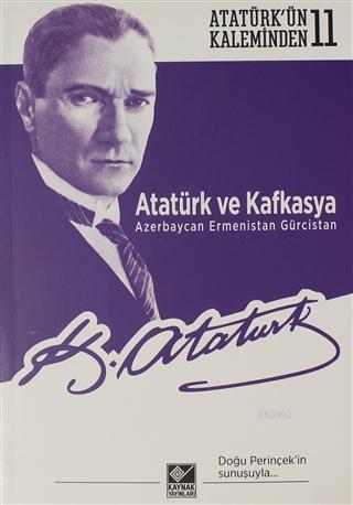 Atatürk ve Kafkasya Azerbaycan, Ermenistan, Gürcistan; Atatürk'ün Kaleminden 11