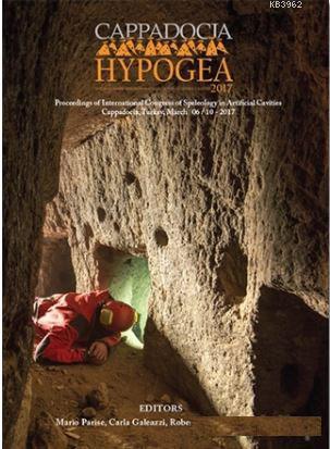 Cappadocia-Hypogea 2017; Proceedings of International Congress of Speleology in Artificial Caves