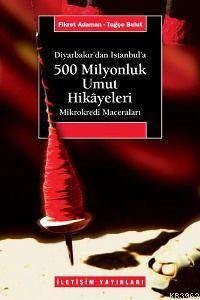 Diyarbakır'dan İstanbul'a 500 Milyonluk Umut Hikâyeleri; Mikrokredi Maceraları