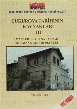 Çukurova Tarihinin Kaynakları 3 1572 Tarihli Adana Sancağı Mufassal Tahrir Defteri