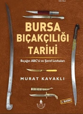 Bursa Bıçakçılığı Tarihi - Bıçağın ABC`si ve Şeref Levhaları; (Renkli Baskı)