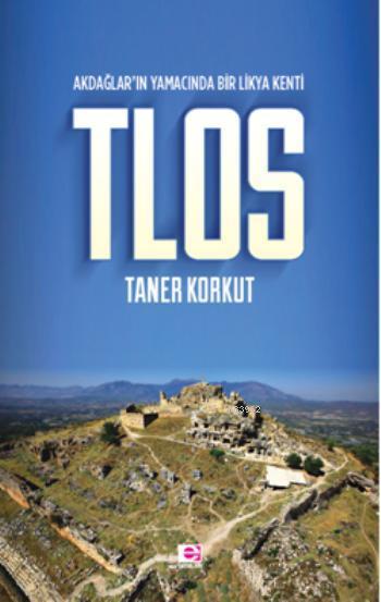 Tlos; Akdağlar'ın Yamacında Bir Likya Kenti