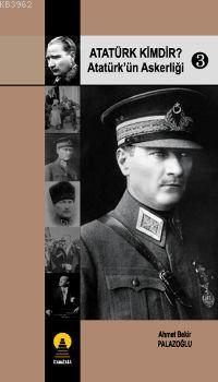 Atatürk Kimdir? 3; Atatürk´ün Askerliği