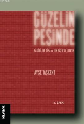 Güzelin Peşinde; Fârâbî, İbn Sînâ ve İbn Rüşdde Estetik