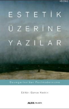 Estetik - Prolegomena - Alexander Gottlieb Baumgarten Çev. Berk Özcangiller Baumgarten'dan Kant'a Es