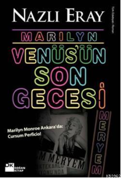 Marilyn Venüs'ün Son Gecesi; Marilyn Monroe Ankara'da: Cursum Perficio!