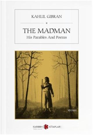 The Madman; His Parables And Poems