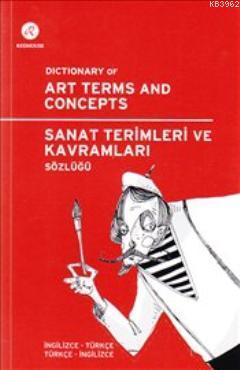 Sanat Terimleri ve Kavramları Sözlüğü; Dictionary of Art Terms and Concepts