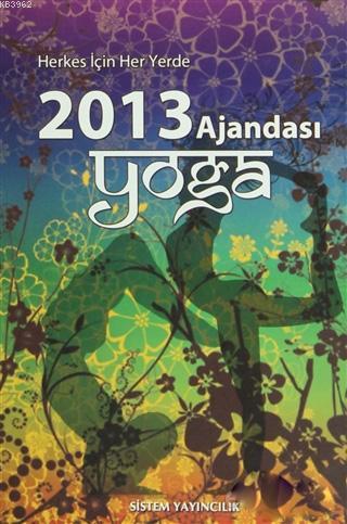 Yoga Ajandası 2013 - Otantik El Dikişi; Herkes İçin Her Yerde