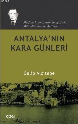 Antalya'nın Kara Günleri; Mazlum Emin Adıson'un Gözüyle Milli Mücadele'de Antalya