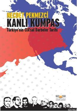 Kanlı Kumpas; Türkiye'nin CIA'sal Darbeler Tarihi