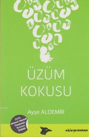 Üzüm Kokusu; 2015 Ahmet Hamdi Tanpınar Roman Ödülü