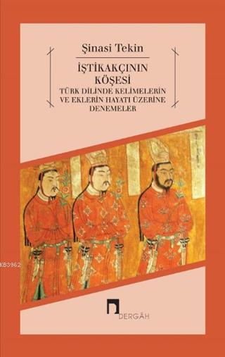 İştikakçının Köşesi; Türk Dilinde Kelimelerin ve Eklerin Hayatı Üzerine Denemeler