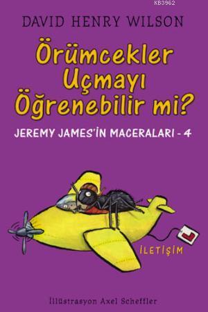 Örümcekler Uçmayı Öğrenebilir mi?; Jeremy James'in Maceraları 4