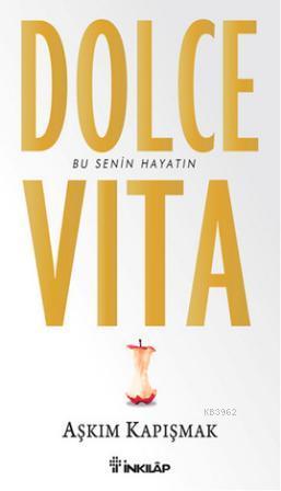 Dolce Vita; Bu Senin Hayatın