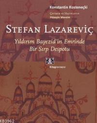 Stefan Lazarevic; Yıldırımın Bayezid´in Emrinde Bir Sırp Despotu