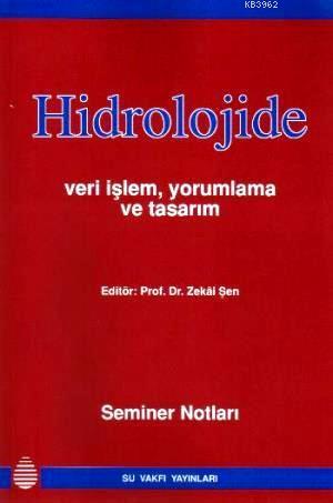 Hidrolojide Veri İşlem Yorumlama ve Tasarım Seminer Notları