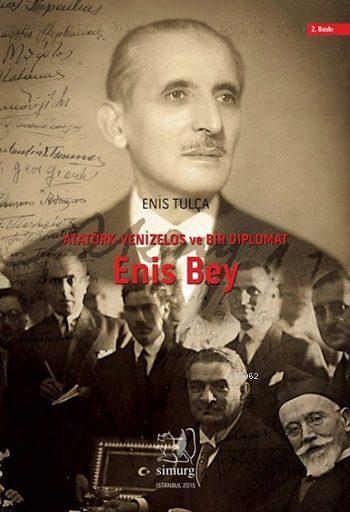 Enis Bey; Atatürk, Venizelos ve Bir Diplomat