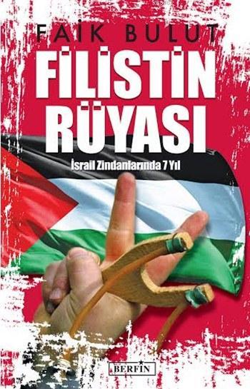 Filistin Rüyası; İsrail Zindanlarında 7 Yıl