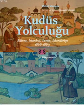 Kudüs Yolculuğu; Edirne, İstanbul, İzmir, İskenderiye 1868-1869