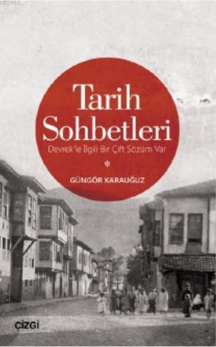 Tarih Sohbetleri (Devrek'le İlgili Bir Çift Sözüm Var)