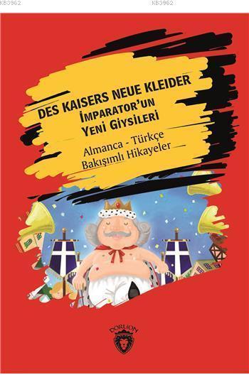 Des Kaisers Neue Kleider (İmparator´Un Yeni Giysileri); Almanca Türkçe Bakışımlı Hikayeler