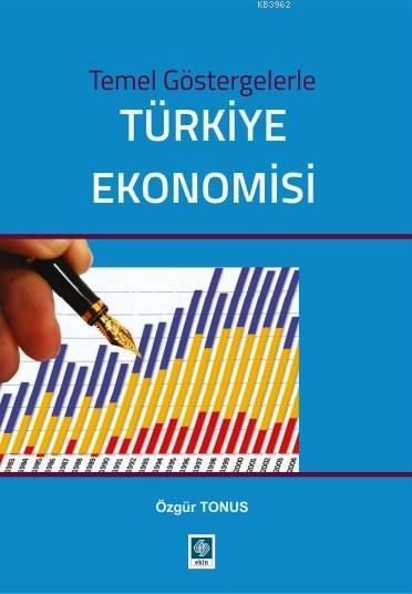 Temel Göstergelerle Türkiye Ekonomisi