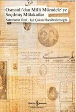 Osmanlıdan Milli Mücadeleye Seçilmiş Mülakatlar