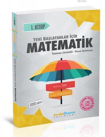 Cevdet Özsever Yayınları Yeni Başlayanlar İçin Matematik Serisi 1. Kitap Tamamı Çözümlü Konu Anlatımlı Cevdet Özsever 