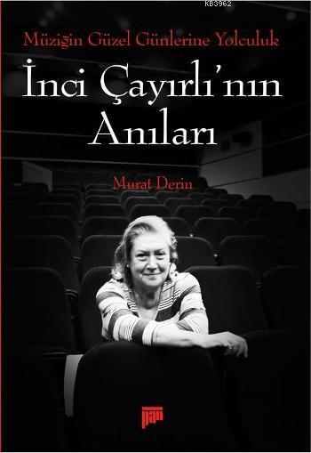 İnci Çayırlı'nın Anıları; Müziğin Güzel Günlerine Yolculuk