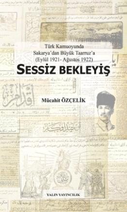 Sessiz Bekleyiş; Türk Kamuoyunda Sakaryadan Büyük Taarruza (Eylül 1921-Ağustos 1922)