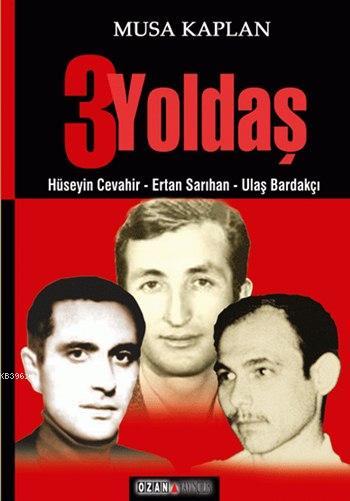 3 Yoldaş; Hüseyin Cevahir - Ertan Sarıhan - Ulaş Bardakçı