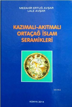 Kazımalı – Akıtmalı Ortaçağ İslam Seramikleri