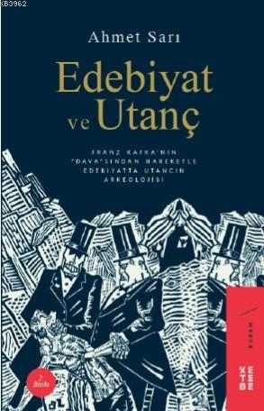 Edebiyat ve Utanç Franz Kafka'nın Dava'sından Hareketle Edebiyatta Utancın Arkeolojisi